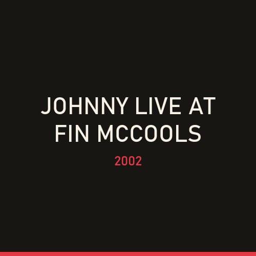 Johnny Live at Fin McCools